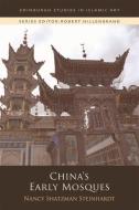 China'S Early Mosques di Nancy Shatzman Steinhardt edito da Edinburgh University Press