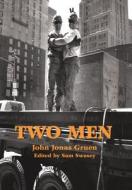 ''Two Men'' di John Jonas Gruen, Samuel Swasey edito da Xlibris Corporation