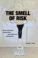 The Smell Of Risk di Hsuan L. Hsu edito da New York University Press