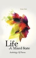 Life - A Mixed State di Sargun Bedi edito da Partridge India