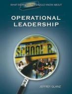 What Every Principal Should Know about Operational Leadership di Jeffrey G. Glanz edito da Corwin Publishers