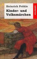 Kinder- Und Volksmarchen di Heinrich Prohle edito da Createspace