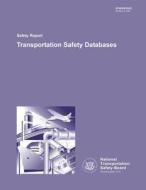 Safety Report: Transportation Safety Databases di National Transportation Safety Board edito da Createspace