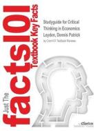 Studyguide for Critical Thinking in Economics by Leyden, Dennis Patrick, ISBN 9781935987123 di Cram101 Textbook Reviews edito da MONDADORI