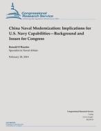 China Naval Modernization: Implications for U.S. Navy Capabilities?background and Issues for Congress di Ronald O'Rourke edito da Createspace
