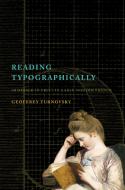 Reading Typographically: Immersed in Print in Early Modern France di Geoffrey Turnovsky edito da STANFORD UNIV PR