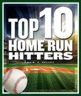 Top 10 Home Run Hitters di K. C. Kelley edito da CHILDS WORLD
