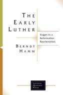 The Early Luther di Berndt Hamm edito da Fortress Press,U.S.