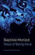 Ways Of Being Alive di Baptiste Morizot edito da Polity Press