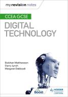 My Revision Notes: CCEA GCSE Digital Technology di Siobhan Matthewson, Gerry Lynch, Margaret Debbadi edito da Hodder Education