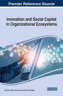 Innovation and Social Capital in Organizational Ecosystems edito da Business Science Reference