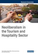 Neoliberalism In The Tourism And Hospitality Sector edito da Igi Global