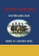 Jaded Horses di Norman Jay Landerman-Moore edito da FriesenPress