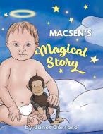 Macsen's Magical Story di Janet Corsaro edito da FriesenPress