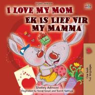 I Love My Mom (English Afrikaans Bilingual Book for Kids) di Shelley Admont, Kidkiddos Books edito da KidKiddos Books Ltd.
