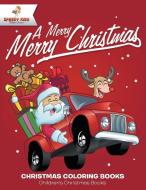 A Merry Merry Christmas - Christmas Coloring Books | Children's Christmas Books di Speedy Kids edito da Speedy Kids