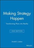 Making Strategy Happen di Arnold S. Judson edito da Blackwell Publishers