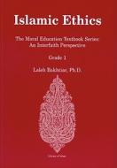 Islamic Ethics Grade 1: The Moral Education Textbook Series: An Interfaith Perspective di Laleh Bakhtiar edito da Kazi Publications
