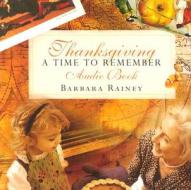 Thanksgiving: A Time to Remember di Barbara Rainey edito da Family Life Publishing