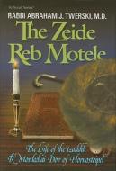 The Zeide Reb Motele: The Life of the Tzaddik R' Mordechai Dov of Hornosteipel di Abraham J. Twerski edito da Mesorah Publications, Limited