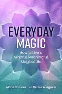 Everyday Magic di Marie D. Jones, Denise A. Agnew edito da Visible Ink Press