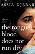 The Tongue\'s Blood Does Not Run Dry di Assia Djebar edito da Seven Stories Press,u.s.