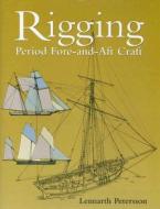 Rigging Period Fore-and-aft Craft di Lennarth Petersson edito da Naval Institute Press