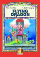 FLYING DRAGON di F. Isabel Campoy, Alma Flor Ada edito da VISTA HIGHER LEARNING