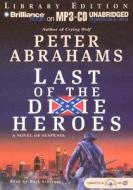 Last of the Dixie Heroes di Peter Abrahams edito da Brilliance Audio