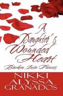 A Daughter\'s Wounded Heart di Nikki Alyssa Granados edito da America Star Books