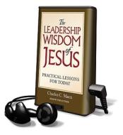 The Leadership Wisdom of Jesus: Practical Lessons for Today [With Earbuds] di Charles C. Manz edito da Findaway World