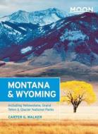 Moon Montana & Wyoming di Carter G. Walker edito da Avalon Travel Publishing