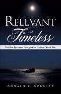 Relevant and Timeless di Donald L. Burnett edito da XULON PR