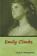 Emily Climbs di Lucy M. Montgomery edito da Bibliotech Press