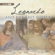 Leonardo and the Last Supper di Ross King edito da Audiogo