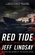 Red Tide: A Billy Knight Thriller di Jeff Lindsay edito da DIVERSION BOOKS