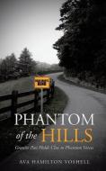 Phantom of the Hills di Ava Hamilton Voshell edito da XULON PR