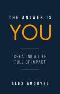 The Answer Is You: A Guidebook to Doing Good di Alex Amouyel edito da MANGO