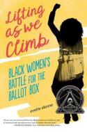 Lifting as We Climb: Black Women's Battle for the Ballot Box di Evette Dionne edito da TURTLEBACK BOOKS