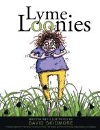 Lyme Loonies di David Skidmore edito da Page Publishing Inc