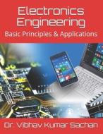 ELECTRONICS ENGINEERING: BASIC PRINCIPLE di DR. VIBHAV K SACHAN edito da LIGHTNING SOURCE UK LTD