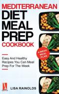 Mediterranean Diet Meal Prep Cookbook: E di LISA RAINOLDS edito da Lightning Source Uk Ltd