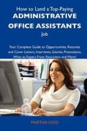 How To Land A Top-paying Administrative Office Assistants Job di Martha Kidd edito da Tebbo