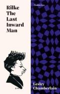 Rilke: The Last Inward Man di Lesley Chamberlain edito da Pushkin Press