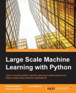 Large Scale Machine Learning with Python di Bastiaan Sjardin, Luca Massaron, Alberto Boschetti edito da Packt Publishing