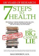 7 Steps to Health - The Big Cancer Lie di Max Sidorov Kn edito da INDEPENDENTLY PUBLISHED