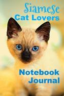 Siamese Cat Lovers Notebook Journal: Cute Cat Kitten with Blank Lined Journal Inside di P. Eileen Klein edito da INDEPENDENTLY PUBLISHED