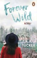 Forever Wild di K.A. Tucker edito da Cornerstone