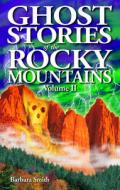 Ghost Stories of the Rocky Mountains di Barbara Smith edito da Ghost House Publishing