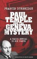 Paul Temple and the Geneva Mystery (Scripts of the six-part radio serial) di Francis Durbridge edito da INGSPARK